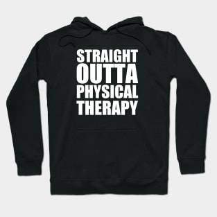 Straight Outta Physical Therapy Hoodie